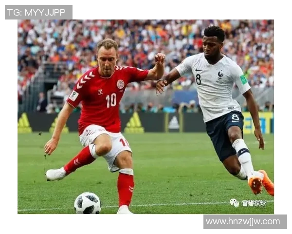 竞彩足球精彩对决法国队迎战丹麦队全力争胜展现实力与风采