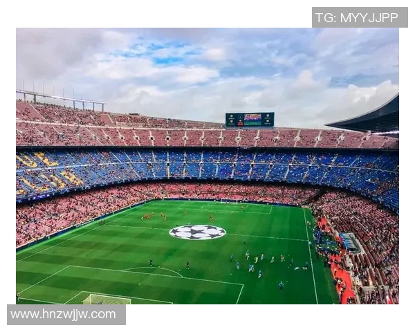 诺坎普球场限流措施巴萨欧冠主场仅开放六万座位引发关注